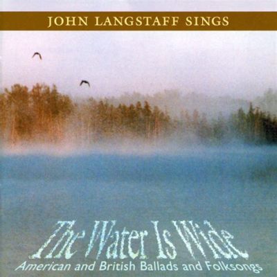  The Water Is Wide - An Evocative Ballad Flowing Through Time