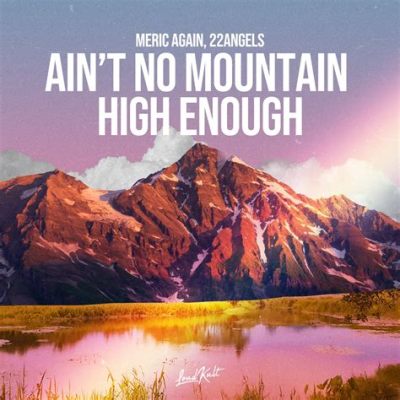 “Ain’t No Mountain High Enough” A Soulful Symphony of Perseverance and Unwavering Love