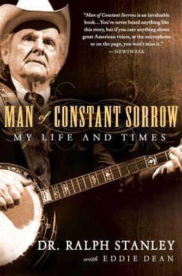 Man of Constant Sorrow; This haunting bluegrass ballad weaves tales of longing and despair with intricate banjo picking.