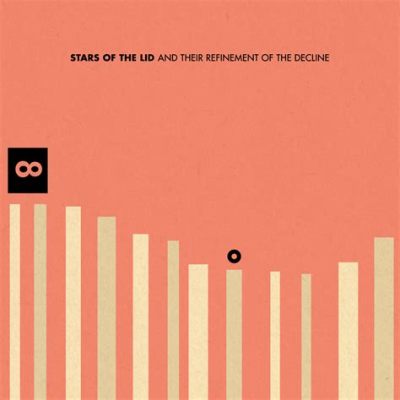 Stars of the Lid - And Their Refinement of the Decline This ethereal and immersive soundscape evokes a sense of melancholic beauty and contemplative stillness.